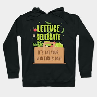 Lettuce Celebrate T-shirt Design Hoodie